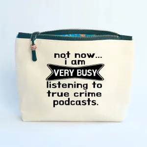 Canvas Zip Bag Lined - Not Now, Busy with True Crime
