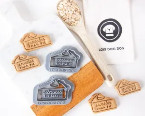 "Sweeter Than Pie" Dog Biscuit Cookie Cutter