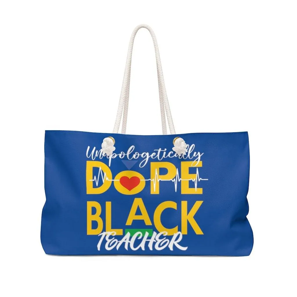 "Unapologetically Dope Black Teacher" Weekender Bag